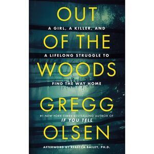 Out of the Woods: A Girl, a Killer, and a Lifelong Struggle to Find the Way Home
